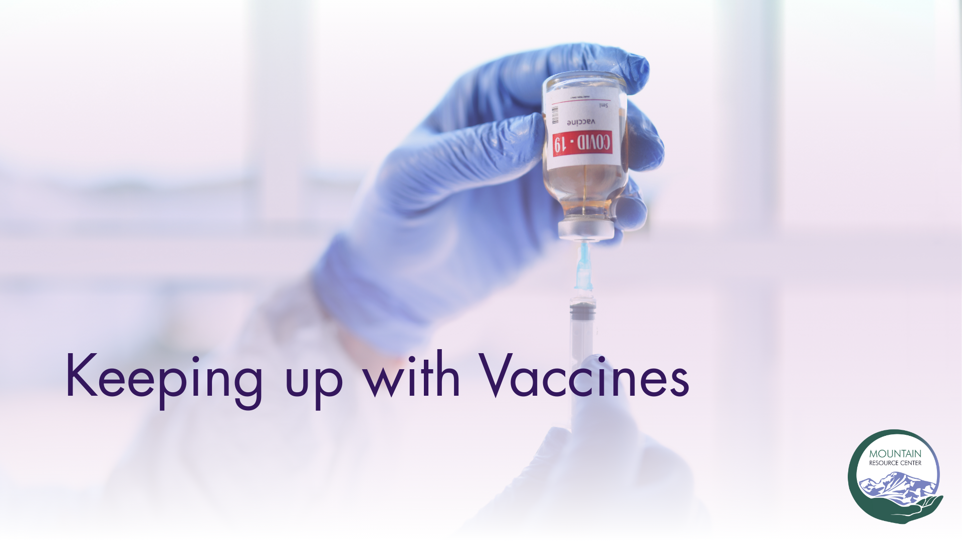 A photo of hands in medical gloves filling a needle from a vial. The image fades to white on the bottom and the words "Keeping up with Vaccines" is wrotten mid lower left. At lower right is the MRC logo.