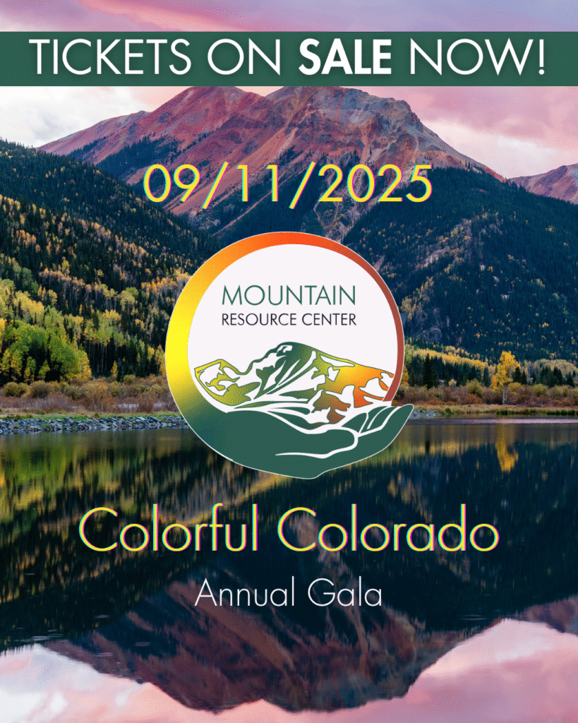 A beautiful sunset mountain scene reflected in a lake is in the background. Text in a green bar across the top read "Tickets on Sale Now". The date of the event is in yellow below, followed by the event logo (a circle in Colorado Colors with a hand at the bottom which is holding some mountains in the middle, with a white background and mountain resource center written inside). Below that, the words Colorful Colorado are in Yellow, and the words Annual Gala are below in white.
